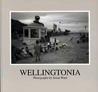 book cover Wellingtonia by Julian Ward 55 black and white photographs of Wellington