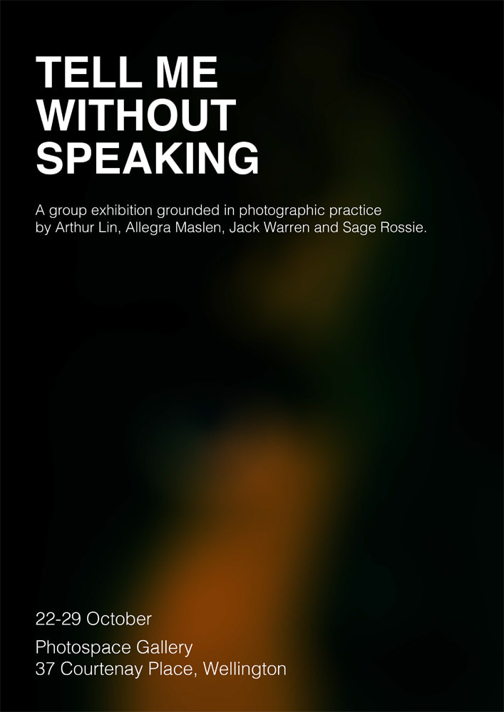 'Tell me without speaking' - Arthur Lin, Allegra Maslen, Jack Warren, Sage Rossie - 22-29 October 2021, massey photography degree graduate students group exhibition 2021, photospace gallery contemporary new zealand photography, photographic art gallery in Wellington aotearoa new zealand 