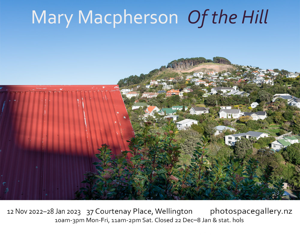Mary Macpherson - 'Of the Hill' gallery poster, urban ladnscape photography, Photospace Gallery has exhibited contemporary New Zealand and internationalphotography since 1998 at 37 Courtenay Place Wellington